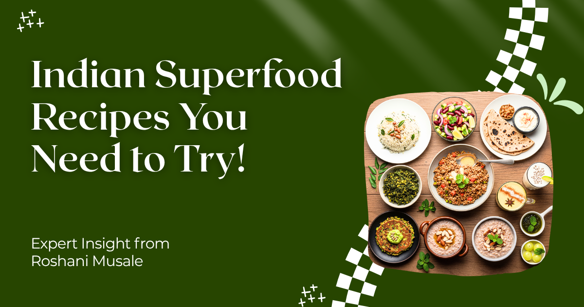 Indian Superfood Recipes You Need to Try!