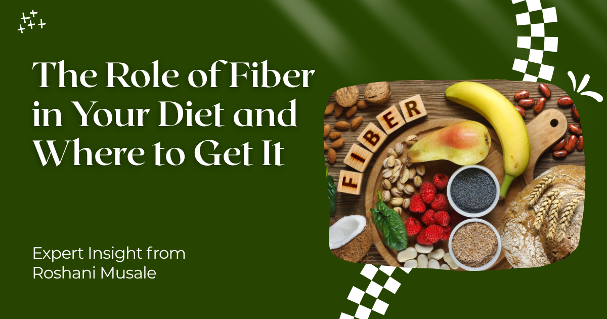The Role of Fiber in Your Diet and Where to Get It