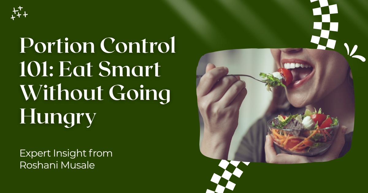 Portion Control 101: Eat Smart Without Going Hungry