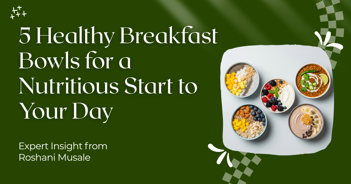 5 Healthy Breakfast Bowls for a Nutritious Start to Your Day