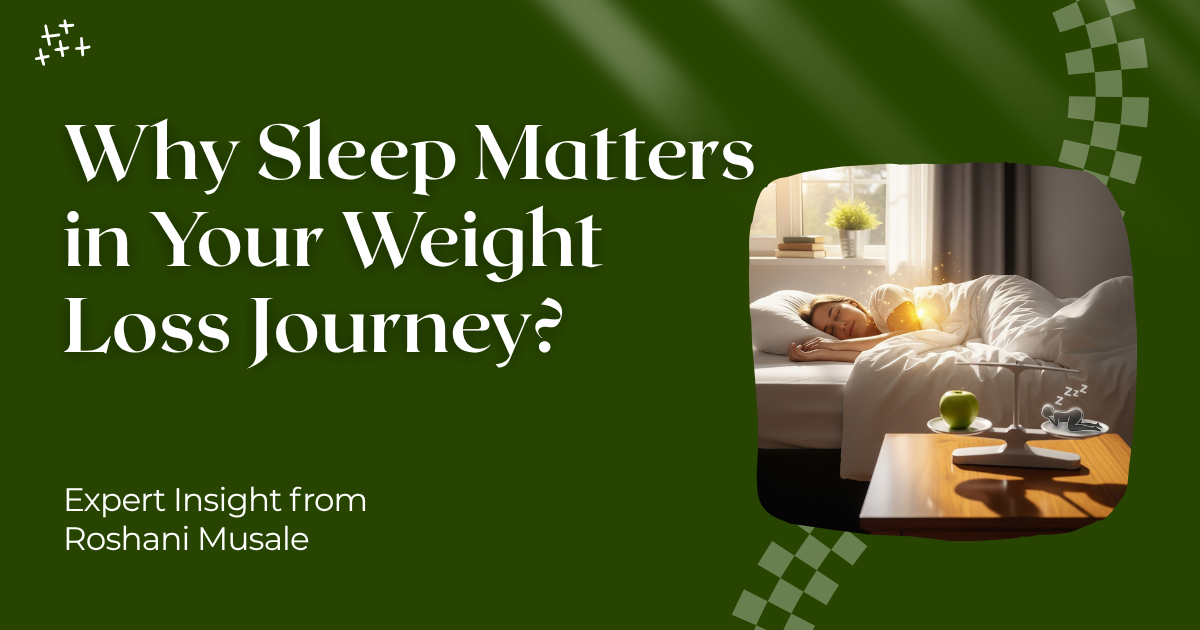 Why Sleep Matters in Your Weight Loss Journey?